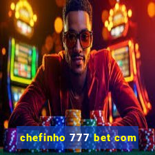 chefinho 777 bet com